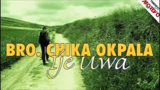 Bro  Chika Okpala |  Ije Uwa | Latest Nigerian Gospel Music | Extra Praise