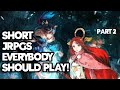Top 10 Short but Great JRPGs EVERYBODY Should Play! -Part 2-