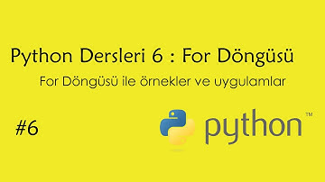 Python Dersleri 6 - For Döngüsü (For Loops)