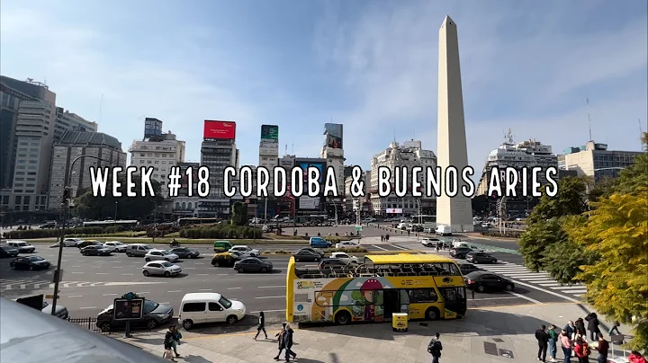 Week #18 Cordoba & Buenos Aries