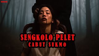 SENGKOLO PELET CABUT SUKMO - CERITA HOROR KISAH MISTERI