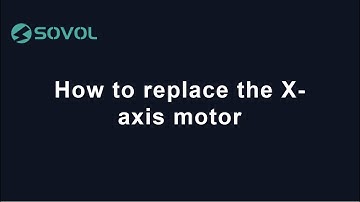 How to replace the X-axis motor | Sovol SV06