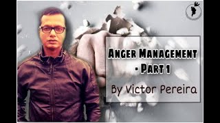 Anger Management | Part 1 | Mr.Victor Pereira