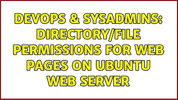 DevOps & SysAdmins: Directory/file permissions for web pages on Ubuntu web server (2 Solutions!!)