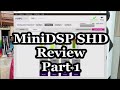 Minidsp sreview  part 1