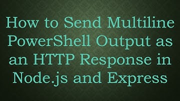 How to Send Multiline PowerShell Output as an HTTP Response in Node.js and Express