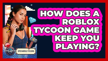 How Does A Roblox Tycoon Game Keep You Playing?