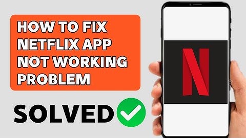 How To Fix Netflix App Not Opening Problem | Netflix app Not Working (solved)