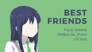 Best FriendS - Fuji-Jo Seitokai Shikkou-Bu | Love Lab ED | TV Size | PIano