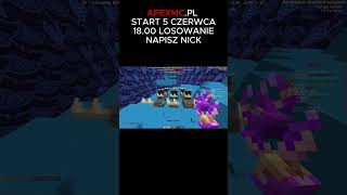 IP:Apexmc.pl  Start 5 czerwca 18:00 (piątek) Losowanie na range napisz nick w kom trzeba dać like