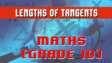 51. | Lengths of Tangents from an External Point are Equal | - Mathematics Grade 10