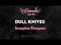 Imagine Dragons - Dull Knives (Karaoke Version)