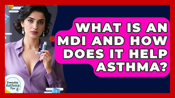 What Is An MDI And How Does It Help Asthma? - Everyday Asthma Tips