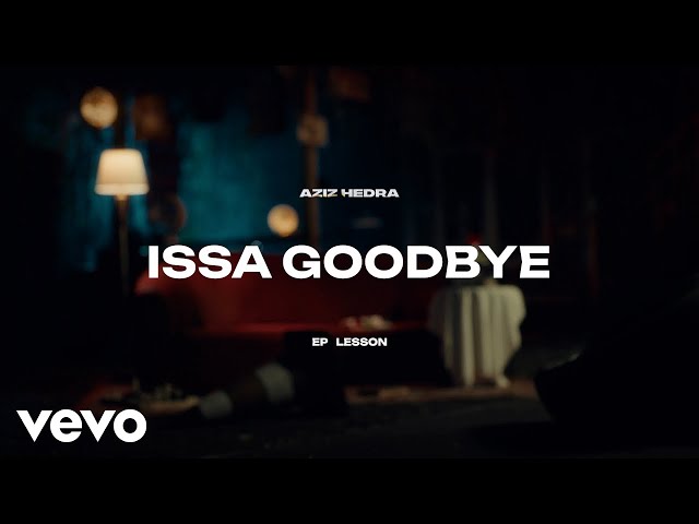 Aziz Hedra - Issa Goodbye (Official Lyric Video (EP Version)) class=