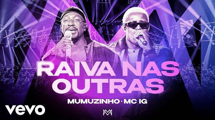 Mumuzinho, Mc IG - Raiva Nas Outras (CONECTADO - AO VIVO)