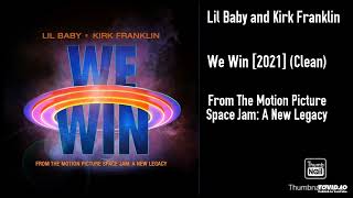 Lil Baby and Kirk Franklin - We Win (From "Space Jam: A New Legacy") [2021] (Clean)