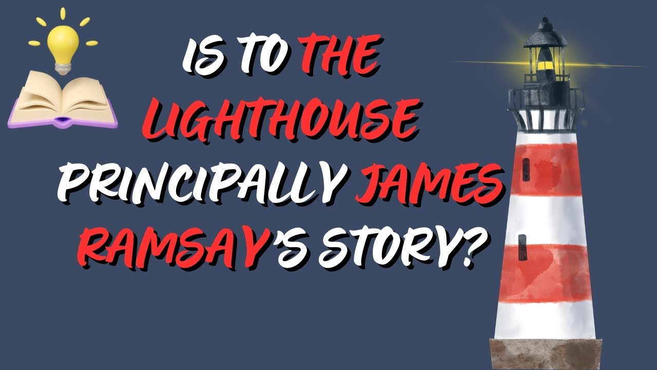 Is To the Lighthouse principally James Ramsay’s Story? YouTube