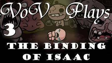 VoV Plays The Binding Of Isaac - Isaac - Part 3: Your Own Worst Enemy