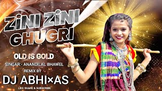 Zini Zini Ghugri × Nani Cham Cham Waje !!OLD IS Gold !! Singar Anandilal Bhavel !!Remix Dj Abhi AS
