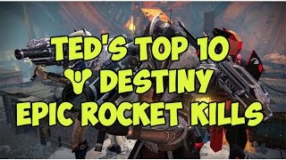TOP 10 - Destiny Epic Rocket Kills!