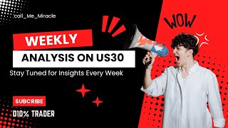 Insider Secrets Revealed: The US30 Weekly Analysis Method That Wall Street Doesn't Want You to Know!