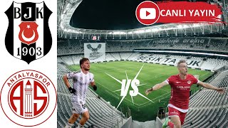 Beşiktaş - Antalyaspor canlı anlatım