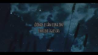 Enrique Iglesias - ¿Dónde están corazón? (Letra)