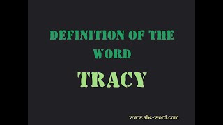 Definition of the word "Tracy"