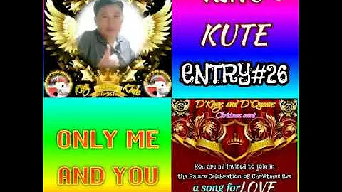 Only Me and You (A SONG FOR LOVE ENTRY#26) King👑Kute☺💕