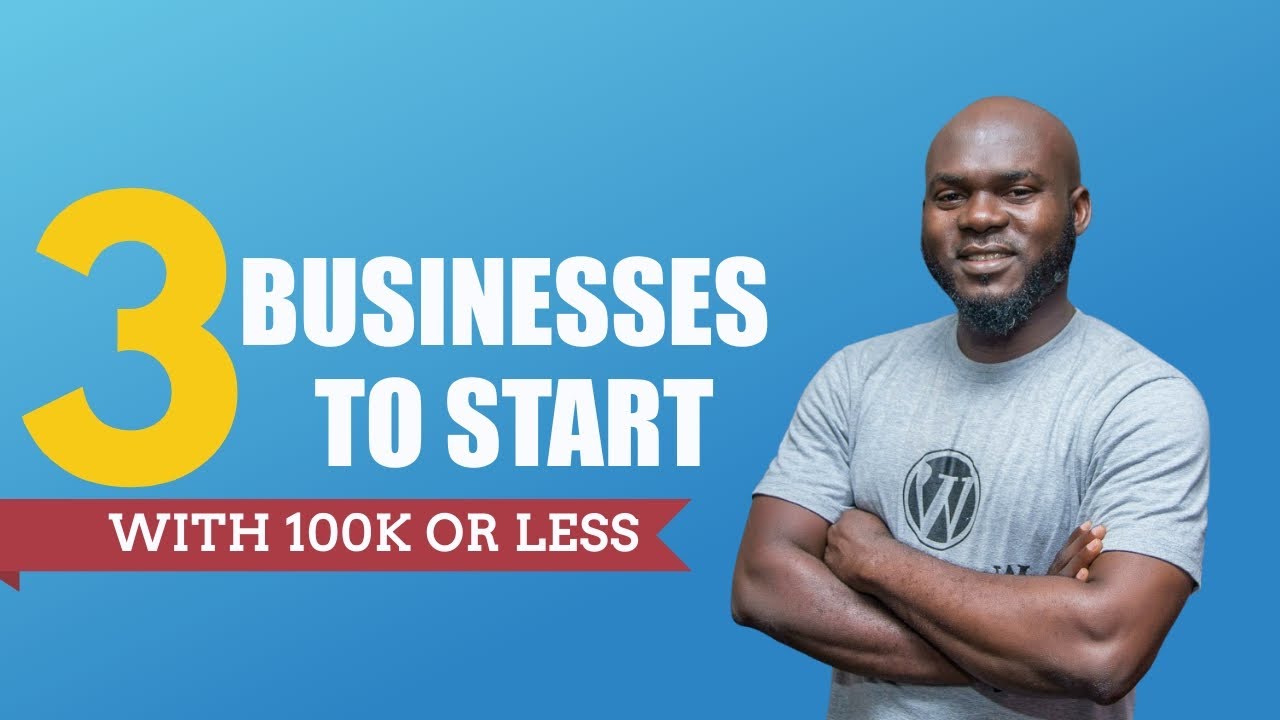 3 businesses to start with 100k or less in Nigeria - YouTube