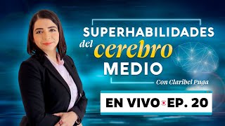 SUPERHABILIDADES DEL CEREBRO MEDIO - ¡En vivo! / Claribel Puga