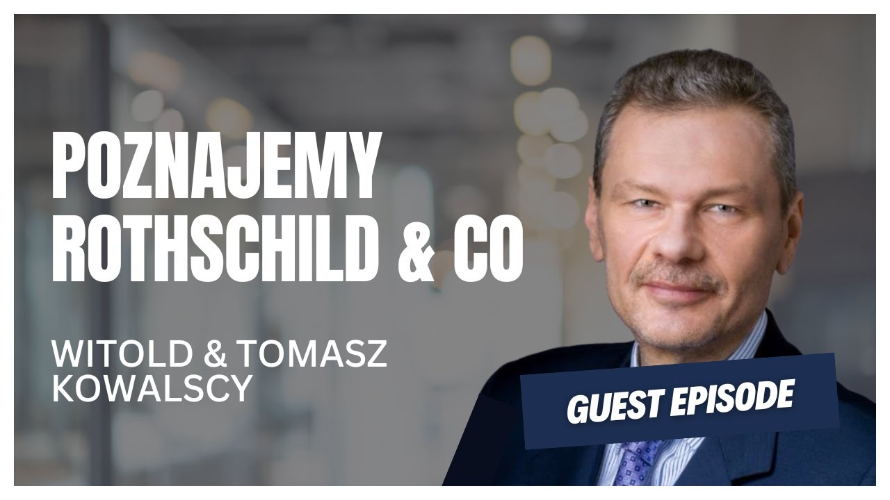 Rozmawiamy z Jackiem Chwedorukiem z Rothschild & Co o bankowości inwestycyjnej | Kowale Biznesu