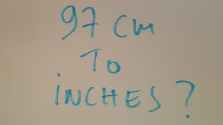 97 cm to inches?