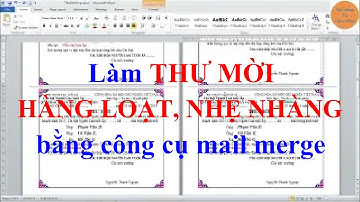 Làm THƯ MỜI HÀNG LOẠT, NHẸ NHÀNG bằng công cụ mail merge (trộn thư) | XD&CS