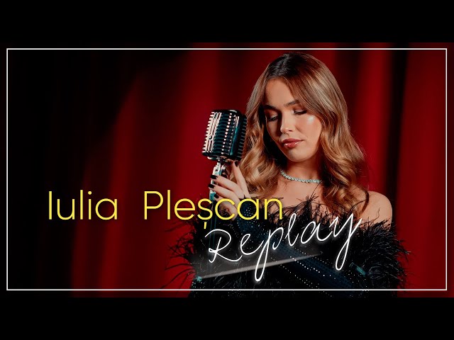 Iulia Plescan  - REPLAY ( official video )