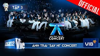 Anh Trai 'Say Hi' Concert Tập 3: Đong đầy cảm xúc cùng dàn 'Anh Trai Nước Việt'