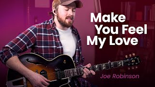 Make You Feel My Love • Joe Robinson