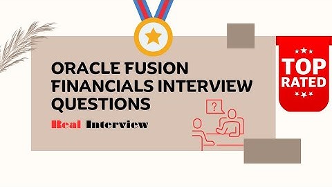 Oracle Fusion Financial Interview Questions: Real Interview Revealed