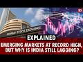 Emerging markets at record high, but why is India still lagging? | Share market news | Investment