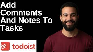 How To Add Comments And Notes To Tasks In Todoist (Step By Step Guide)