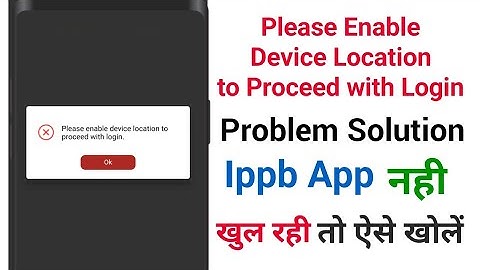 Please Enable Device Location to Proceed with Login in Ippb || Ippb App Login Problem solution