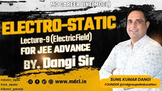 Electrostatics Lecture 9 | #Electricfield | #electricdipole | JEE Advanced | By Dangi Sir