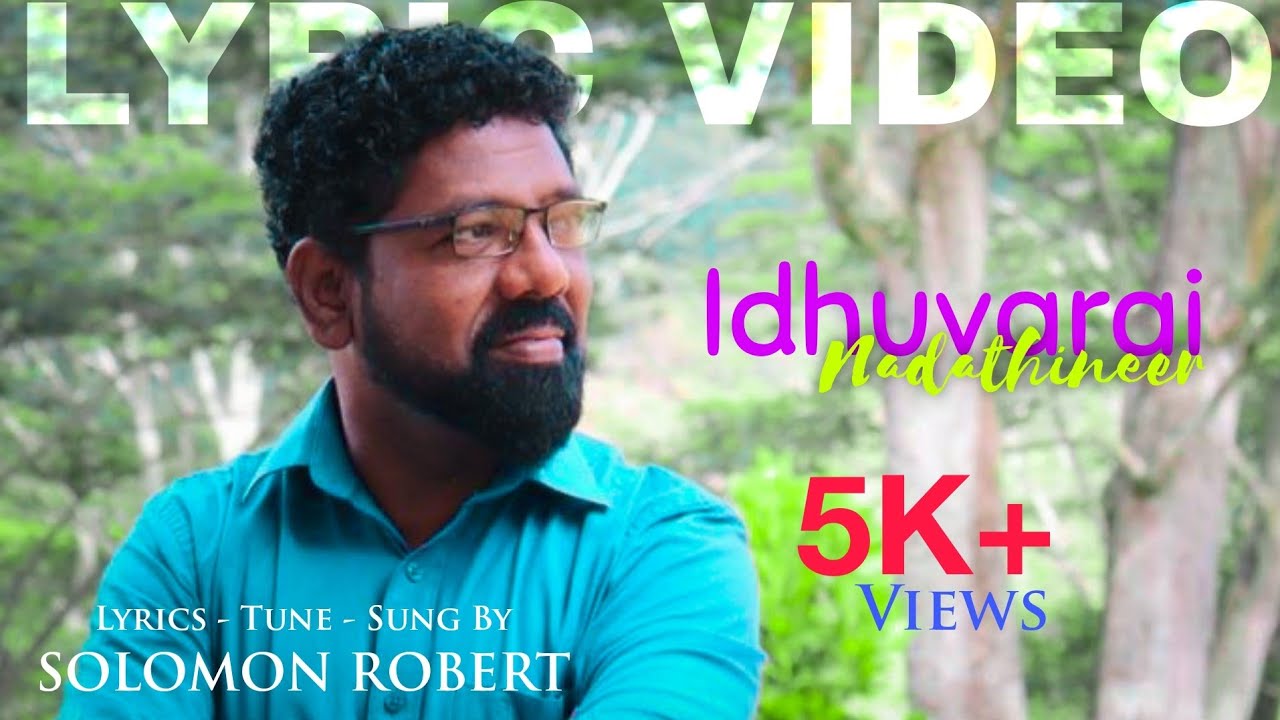 IDHUVARAI NADATHINEER  Official Lyrical Video    Solomon Robert