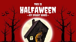 This is Halfaween: DIY Spooky House