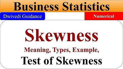 Skewness in Statistics, Skewness of Frequency, skewness meaning, test of skewness, business stats