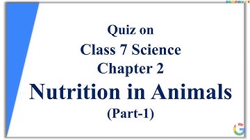Quiz on Class 7 Science | Chapter-2 Nutrition in Animals | Part-1 | @GeopByte | Gandham Hima Sree