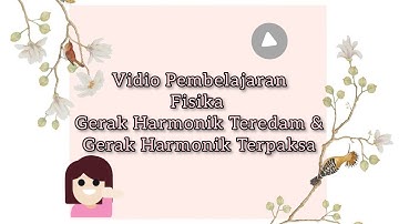 Video Pembelajaran Fisika " Gerak Harmonik Teredam dan Gerak Harmonik Terpaksa"