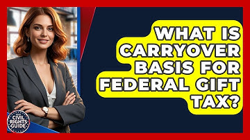 What Is Carryover Basis For Federal Gift Tax? - Your Civil Rights Guide