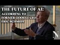 The future of ai according to former google ceo eric schmidt