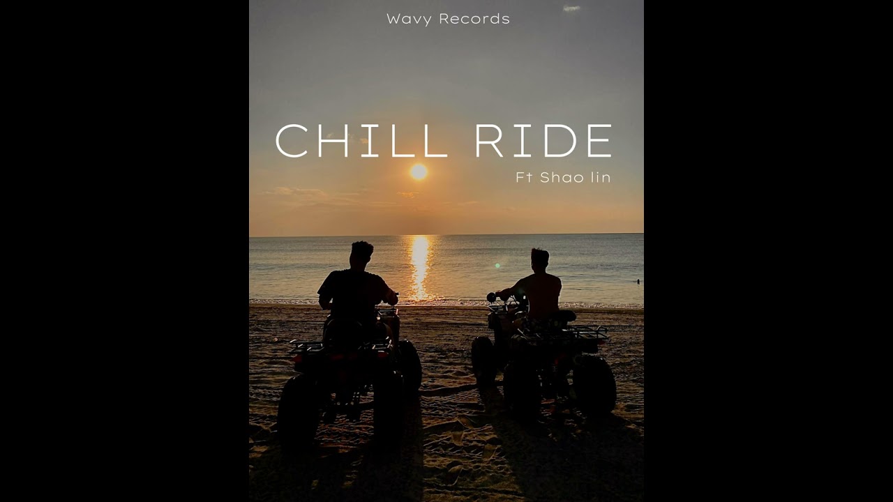 CHILL RIDE FT SHAO LIN